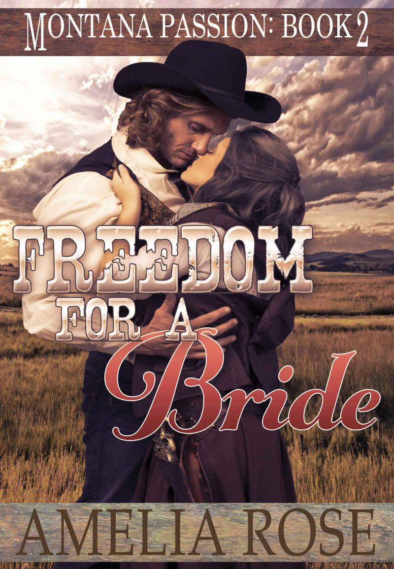 Freedom For A Bride: A clean historical mail order bride romance (Montana Passion Book 2) by Amelia Rose