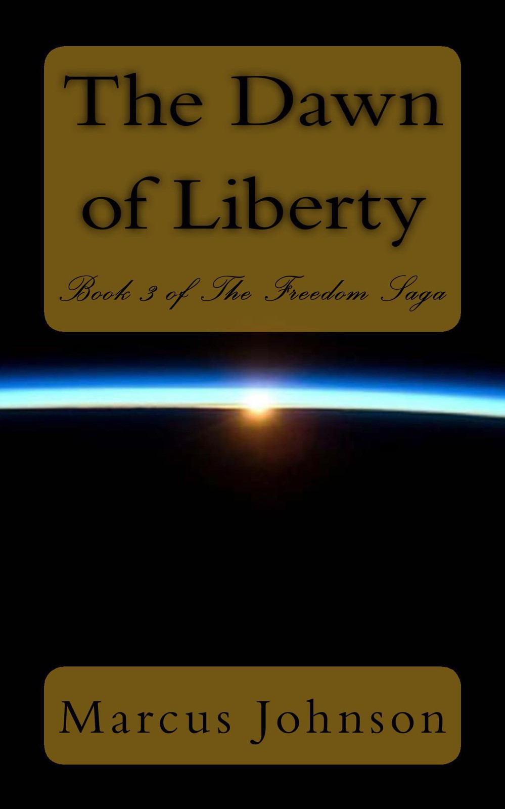 Freedom Saga 3: The Dawn of Liberty by Marcus Johnson