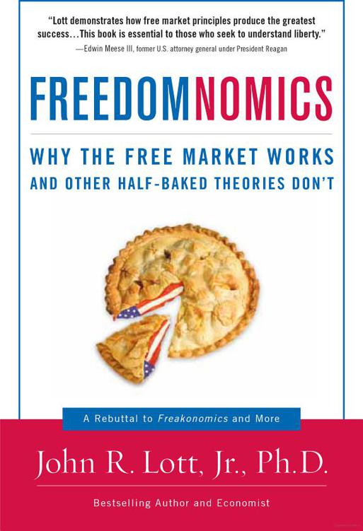 Freedomnomics: Why the Free Market Works and Other Half-Baked Theories Don't