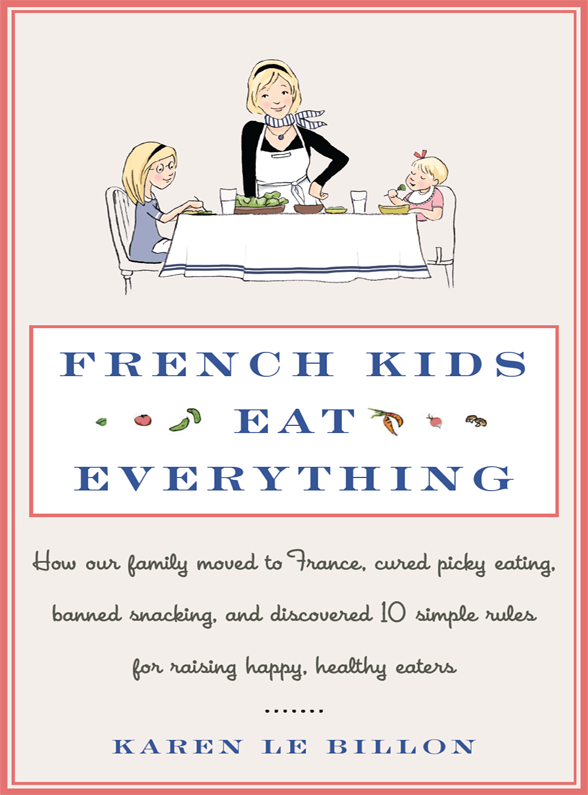 French Kids Eat Everything by Karen Le Billon