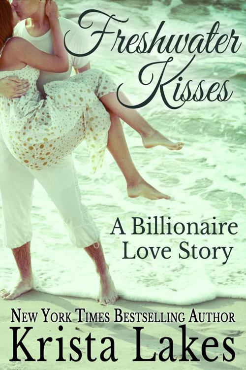 Freshwater Kisses: A Billionaire Love Story by Lakes, Krista