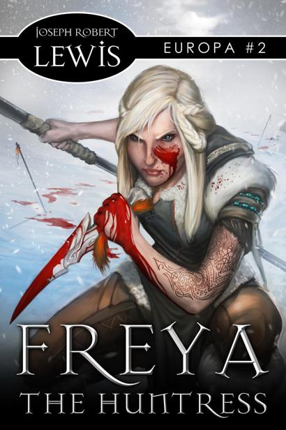 Freya the Huntress (Europa #2: A Dark Fantasy) by Lewis, Joseph Robert