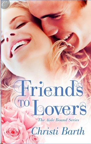 Friends to Lovers by Christi Barth