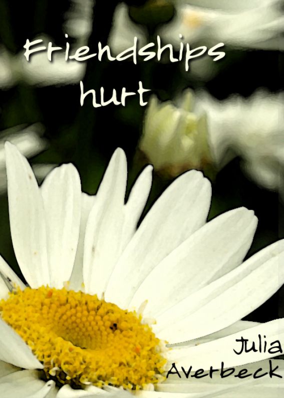 Friendships hurt by Julia Averbeck