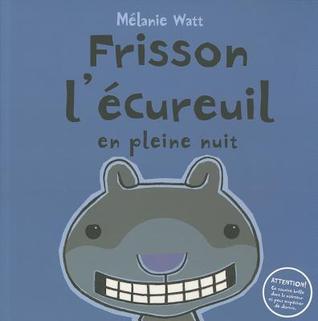 Frisson l'écureuil en pleine nuit (2009) by Mélanie Watt