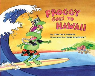 Froggy Goes to Hawaii (2011) by Jonathan London