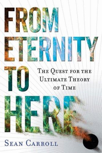 From Eternity to Here by Sean Carroll