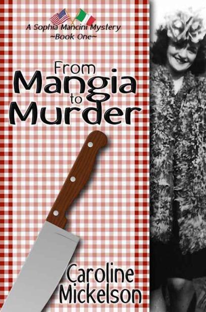 From Mangia to Murder (A Sophia Mancini ~ Little Italy Mystery)