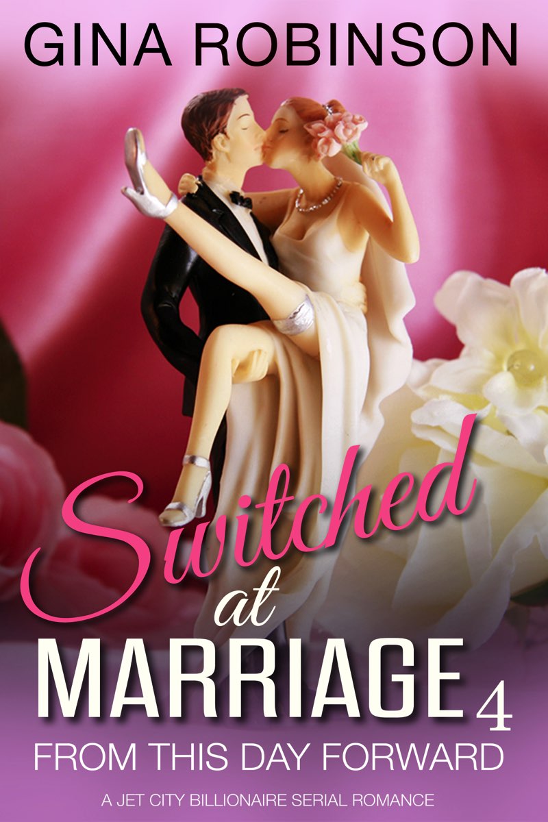 From This Day Foward: Switched at Marriage  Part 4 by Gina Robinson