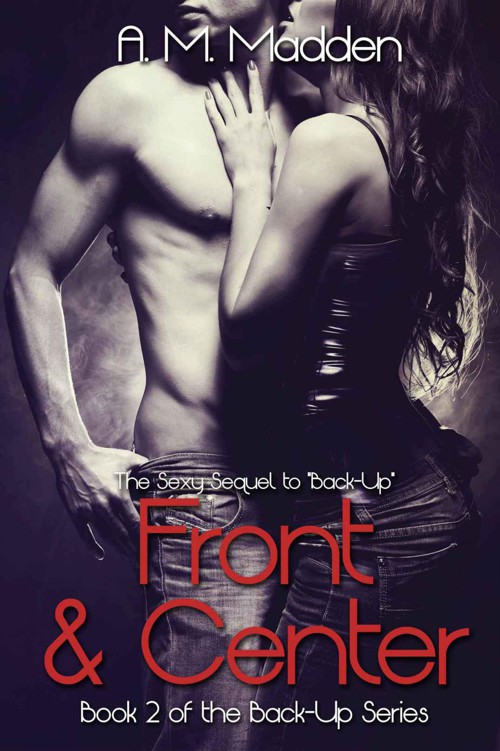 Front & Center (Book 2 of the Back-Up Series) by A. M. Madden