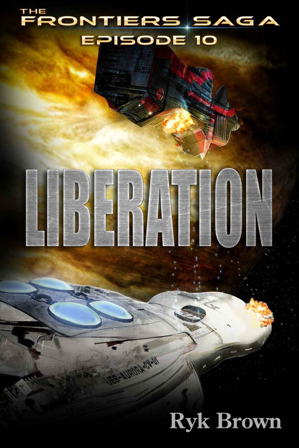 Frontiers Saga 10: Liberation by Ryk Brown