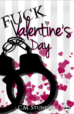 Fuck Valentine's Day (A Short Story) (2013) by C.M. Stunich