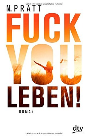 Fuck You Leben! (2014) by Non Pratt