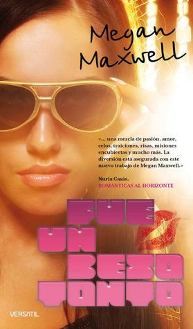 Fue un beso tonto (2010) by Megan Maxwell