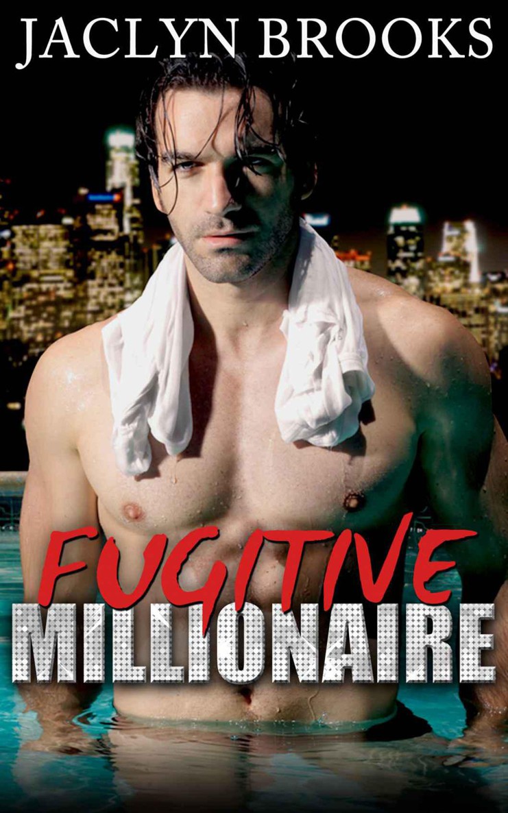 Fugitive Millionaire (Fugitive Millionaire Book One) by Brooks, Jaclyn