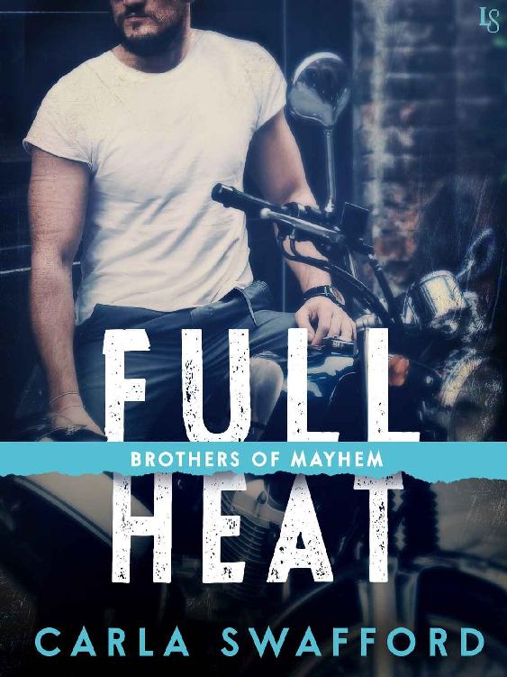 Full Heat: A Brothers of Mayhem Novel by Carla Swafford