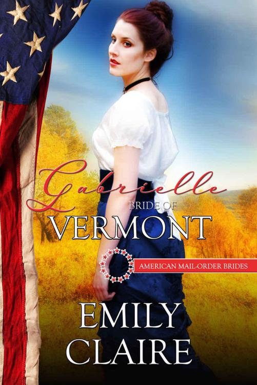 Gabrielle: Bride of Vermont (American Mail-Order Bride 14) by Emily Claire