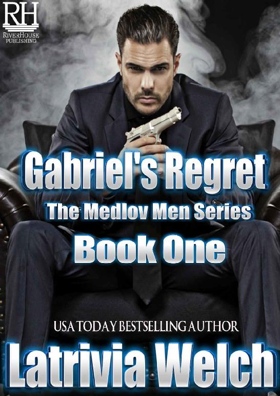 Gabriel's Regret: Book 1 (The Medlov Men Series 2) by Latrivia Welch