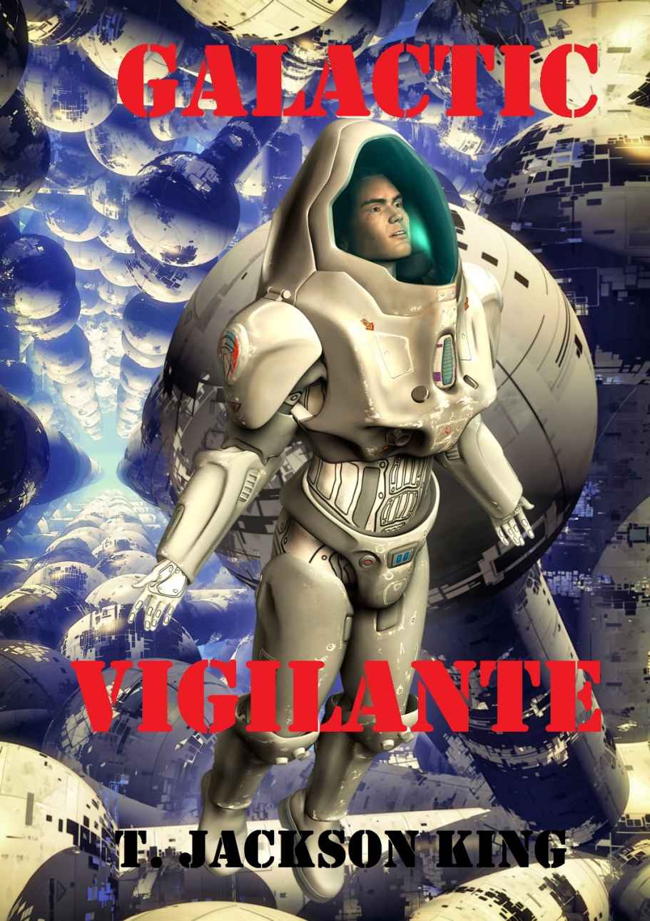 Galactic Vigilante (Vigilante Series 3) by King, T. Jackson