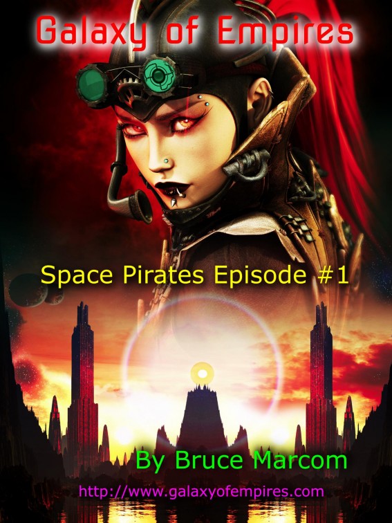 Galaxy of Empires- Space Pirates Episode #1 by Bruce Marcom