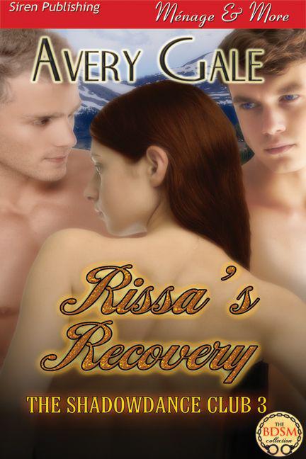 Gale, Avery - Rissa's Recovery [The Shadowdance Club 3] (Siren Publishing Ménage and More) by Avery Gale