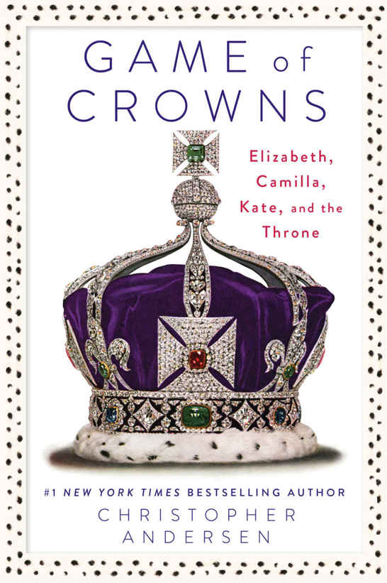 Game of Crowns: Elizabeth, Camilla, Kate, and the Throne by Christopher Andersen