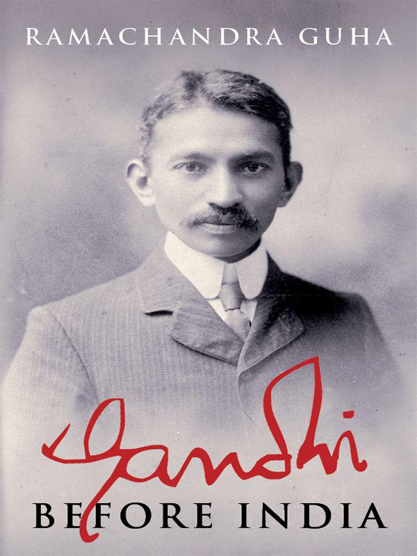 Gandhi Before India by Guha, Ramachandra