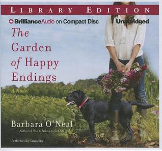 Garden of Happy Endings, The: A Novel (2013) by Barbara O'Neal