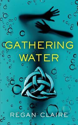 Gathering Water (2014) by Regan Claire