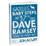 Gazelles, Baby Steps and 37 Other Things Dave Ramsey Taught Me about Debt (2000)