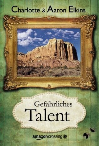 Gefährliches Talent (2013) by Aaron Elkins