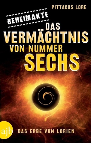 Geheimakte: Das Vermächtnis von Nummer Sechs (2012) by Pittacus Lore