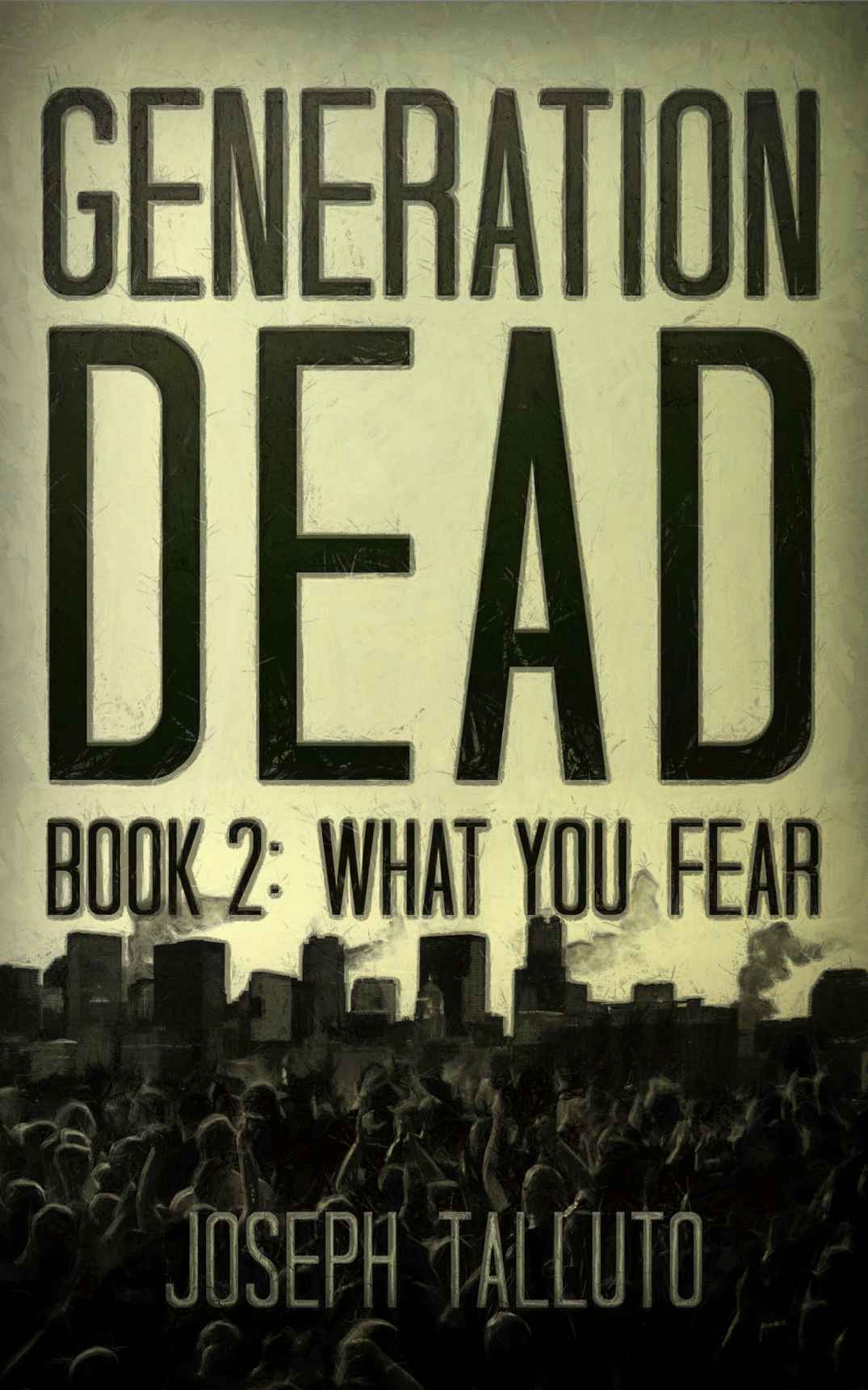 Generation Dead Book 2: What You Fear by Talluto, Joseph