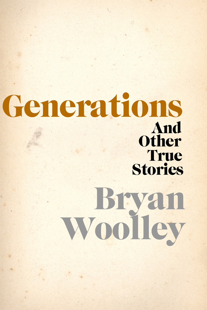 Generations and Other True Stories (1995) by Bryan Woolley