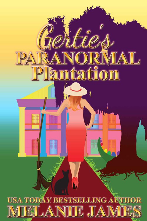 Gertie's Paranormal Plantation: A Paranormal Romantic Comedy by james, melanie