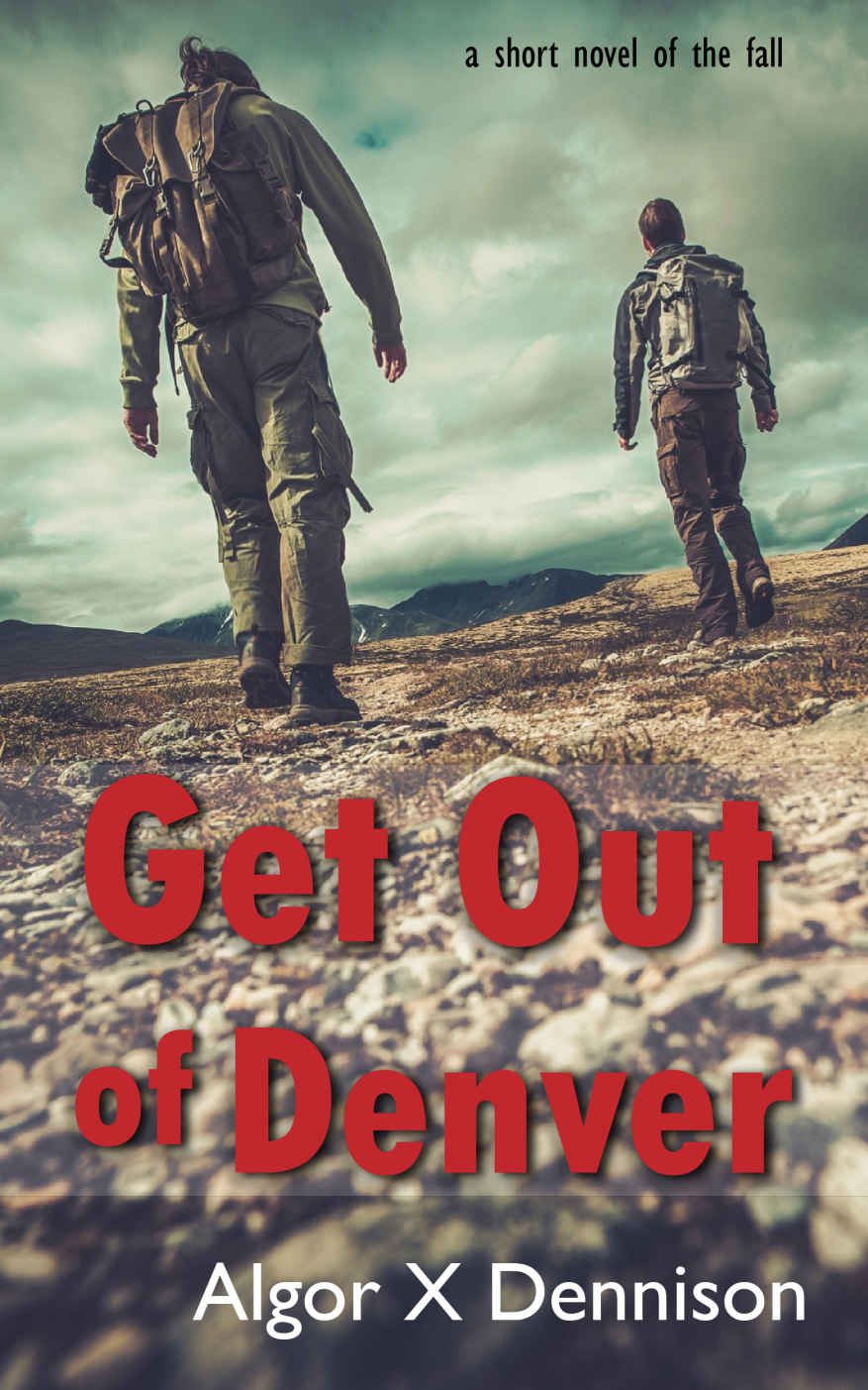 Get Out of Denver (Denver Burning Book 1) by Algor X. Dennison