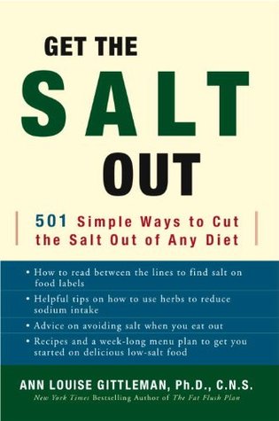 Get the Salt Out: 501 Simple Ways to Cut the Salt Out of Any Diet (1996)