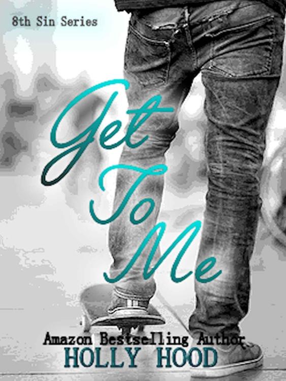 Get To Me (8th Sin #1) by Holly Hood