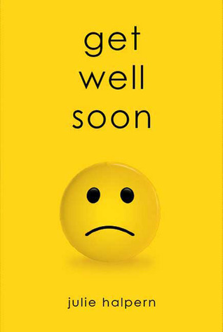 Get Well Soon (2007) by Julie Halpern