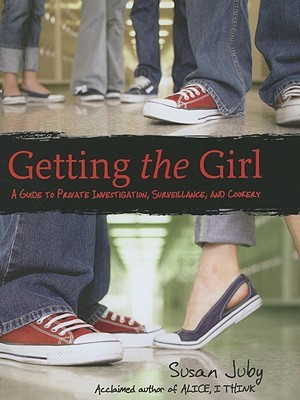 Getting the Girl: A Guide to Private Investigation, Surveillance, and Cookery (2008) by Susan Juby