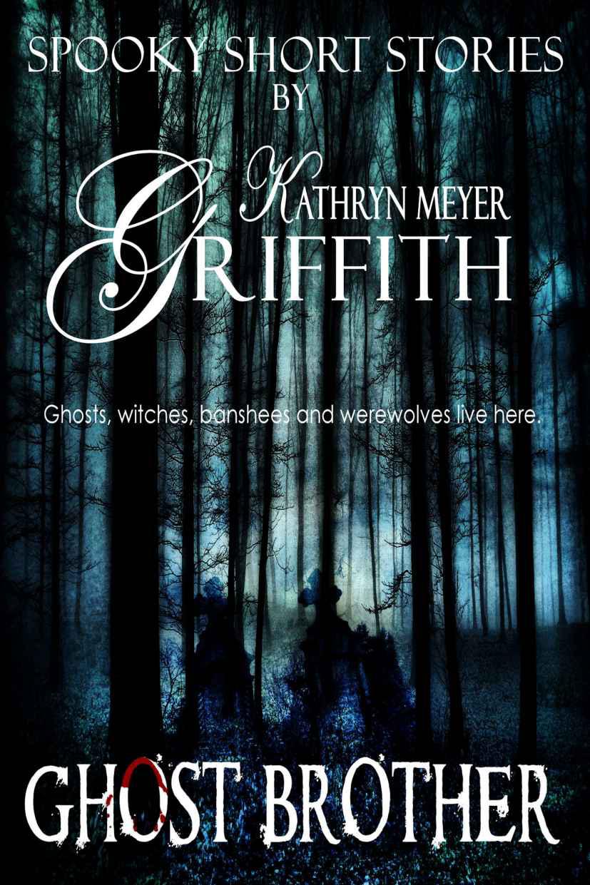 Ghost Brother (Spooky Short Stories by Kathryn Meyer Griffith) by Griffith, Kathryn Meyer