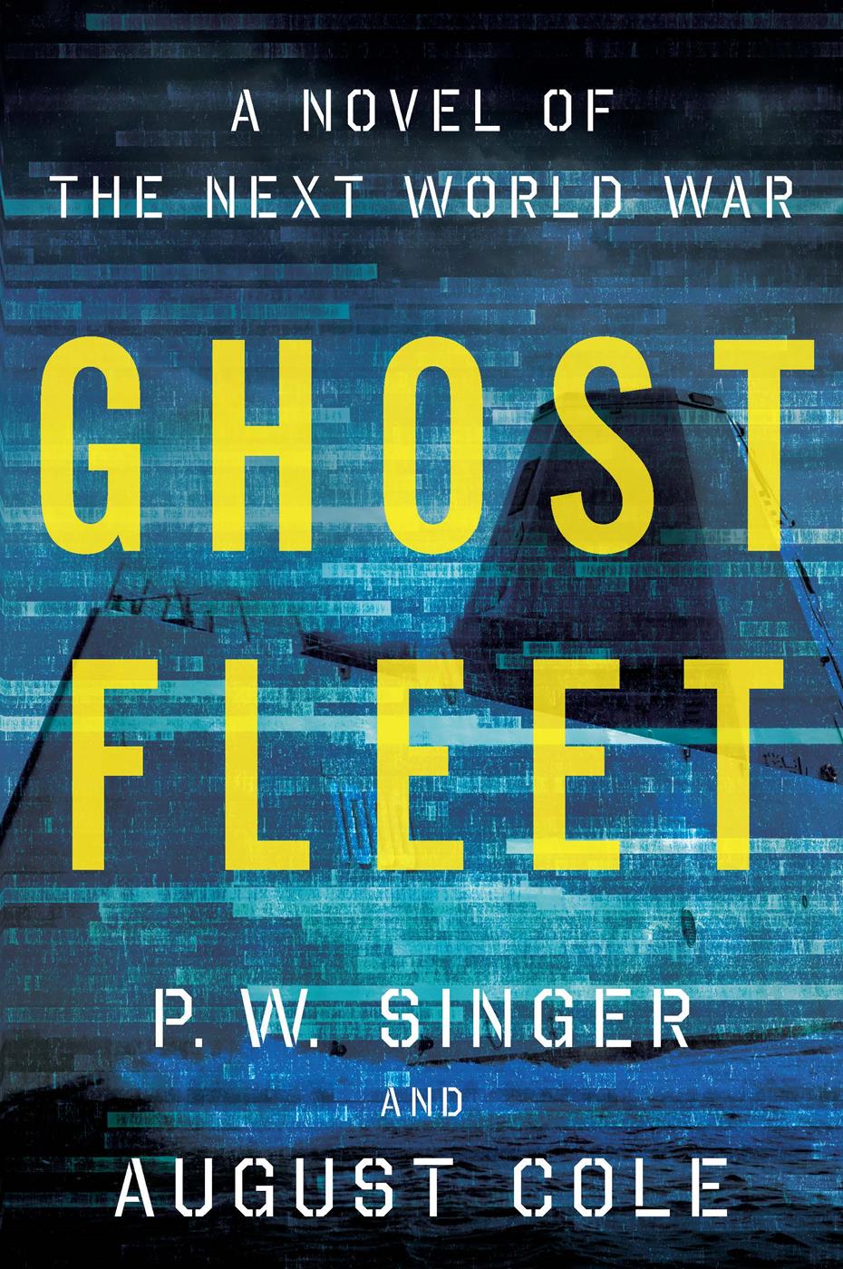 Ghost Fleet : A Novel of the Next World War (9780544145979) by Singer, P. W.; Cole, August