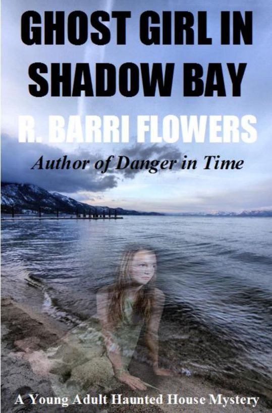 Ghost Girl in Shadow Bay: A Young Adult Haunted House Mystery by Flowers, R. Barri