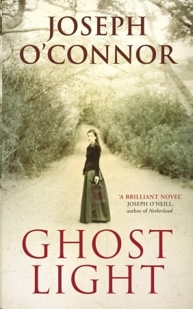 Ghost Light by Joseph O'Connor