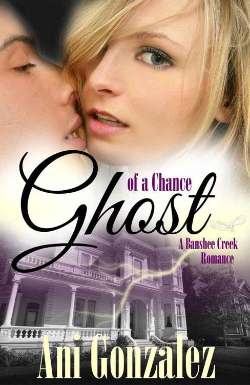 Ghost of a Chance (Banshee Creek Book 2) by Gonzalez, Ani