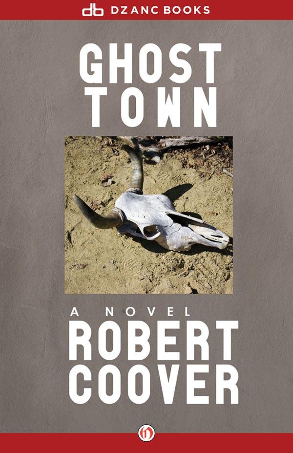 Ghost Town: A Novel by Coover, Robert