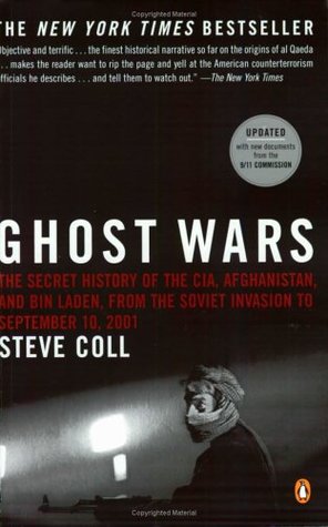 Ghost Wars: The Secret History of the CIA, Afghanistan, and bin Laden from the Soviet Invasion to September 10, 2001 (2004)