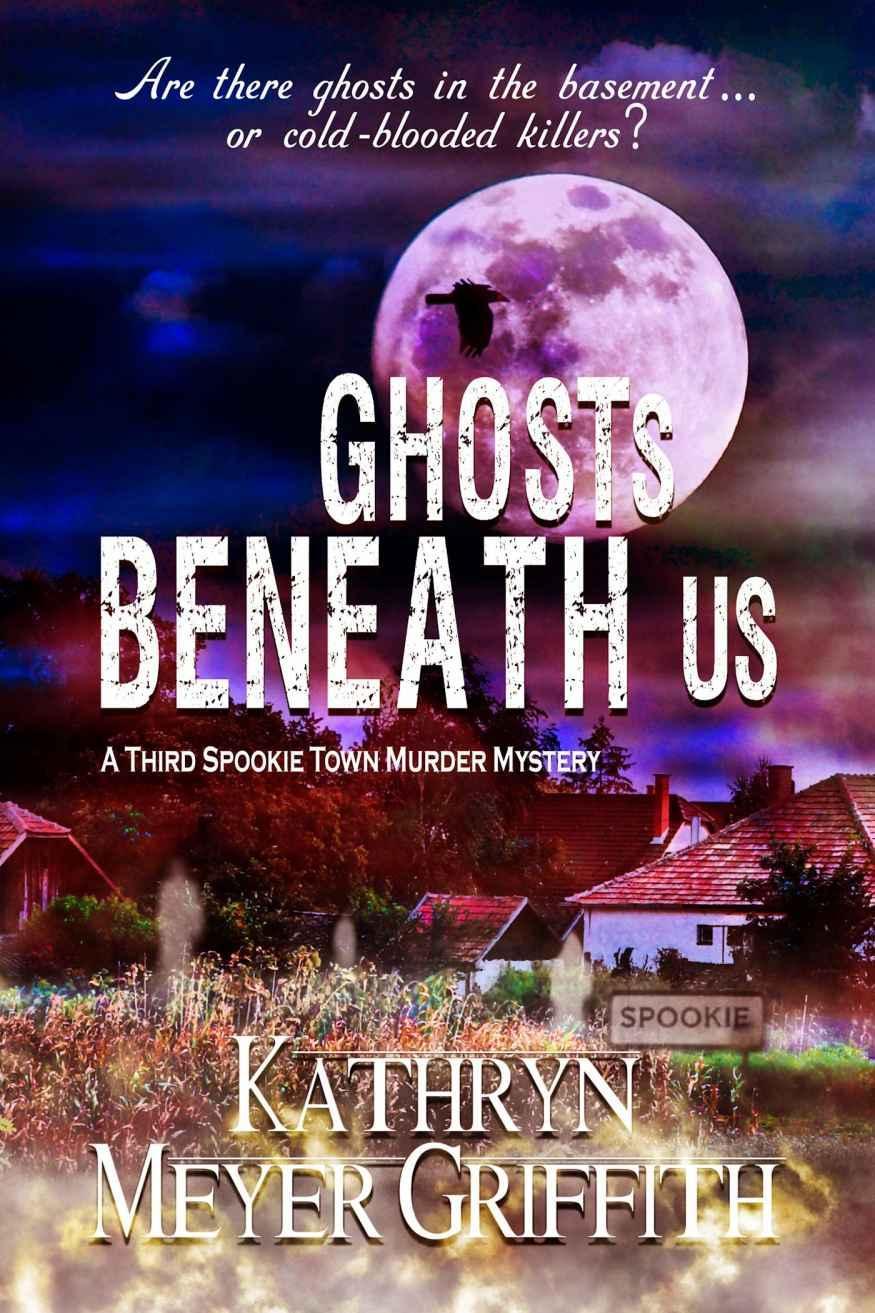 Ghosts Beneath Us: A Third Spookie Town Murder Mystery (Spookie Town Murder Mysteries Book 3)