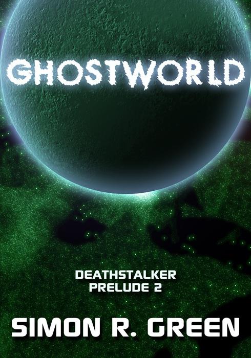 Ghostworld (Deathstalker Prelude) by Green, Simon R.