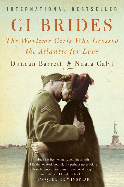 GI Brides: The Wartime Girls Who Crossed the Atlantic for Love by Barrett, Duncan; Calvi, Nuala